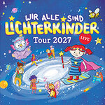 LICHTERKINDER - Wir alle sind Lichterkinder Tour 2027