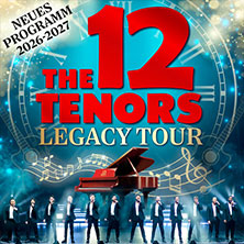 The 12 Tenors - Legacy Tour 26.02.2027 Bürgerhaus Ibbenbüren