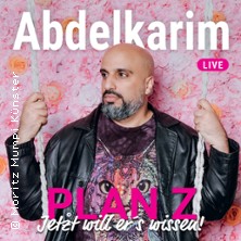 Abdelkarim - Plan Z - jetzt will er's wissen! 20.01.2027 Stroetmanns Fabrik
