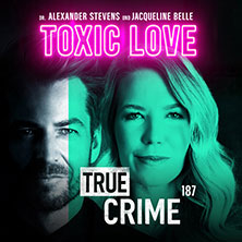 Alexander Stevens & Jacqueline Belle - True Crime - Toxic Love 09.12.2026 Theater an der Wilhelmshöhe