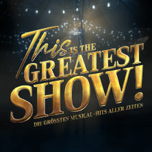 This is THE GREATEST SHOW! - Die größten Musical Hits aller Zeiten - LIVE 2026 25.04.2026 EmslandArena