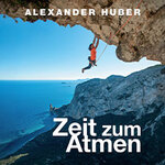 Alexander Huber (Huberbuam) - Bergwelt-Multivisionsvortrag: Zeit zum Atmen