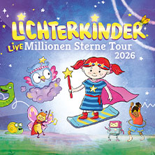 LICHTERKINDER Live - Millionen Sterne Tour 2026 07.11.2026 Stadthalle Rheine