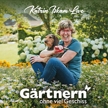 Katrin Iskam - Gärtnern ohne viel Geschiss 22.11.2026 Bürgersaal im Alten Gasthaus Schütte