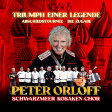 Peter Orloff & Schwarzmeer Kosaken Chor - Die Abschiedstournee - Die Zugabe 29.10.2026 Stadthalle Rheine